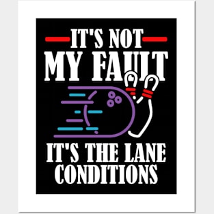 It's Not My Fault It's The Lane Conditions, Bowling Posters and Art